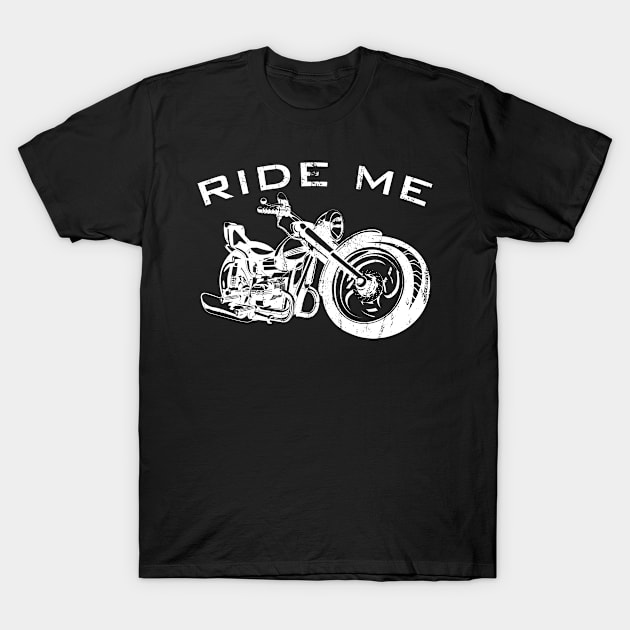 Ride Me Funny Biker T-Shirt by The Lucid Frog